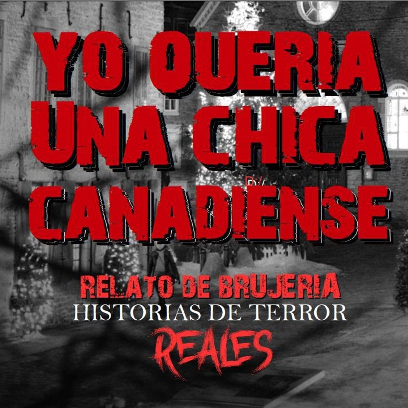 YO QUERÍA UNA CHICA CANADIENSE | RELATO DE BRUJERÍA | Historias de Terror Reales episode artwork