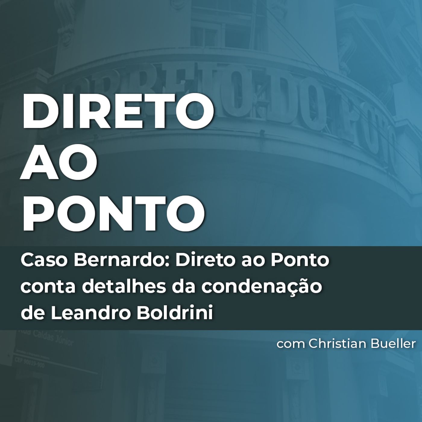 Caso Bernardo: Direto ao Ponto conta detalhes da condenação de Leandro Boldrini episode artwork