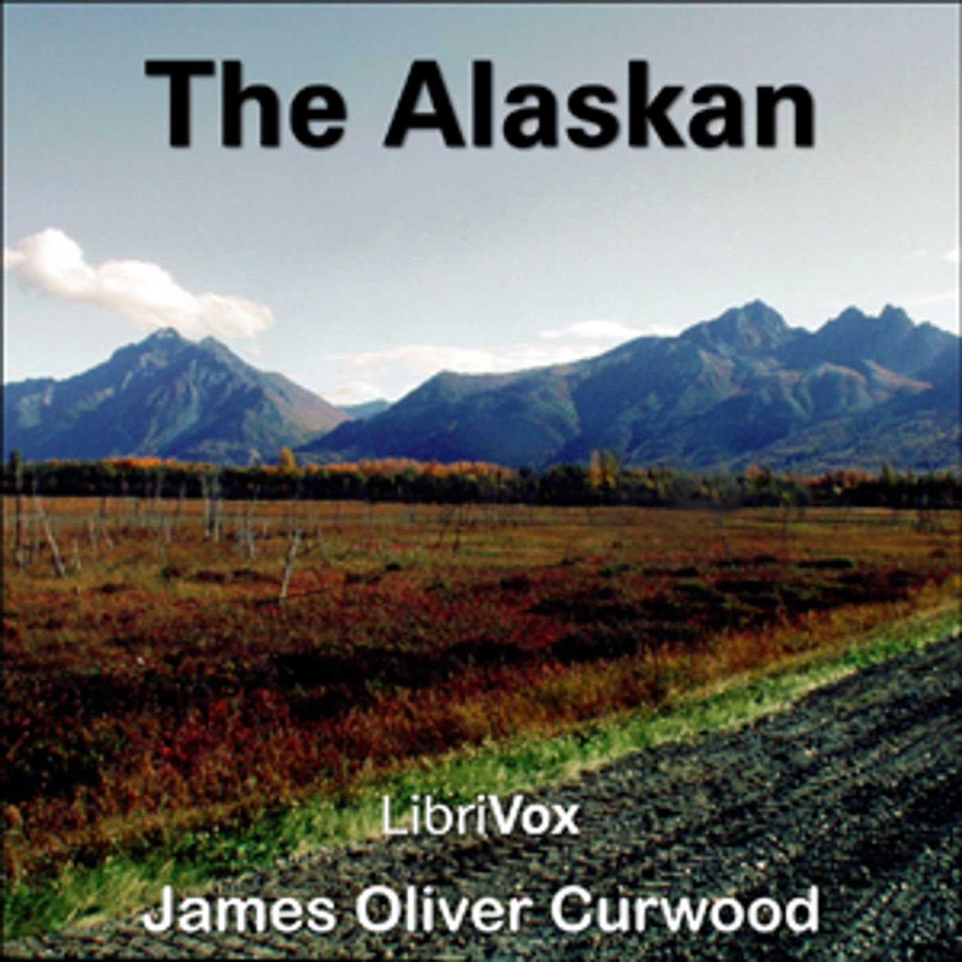 Alaskan, The by James Oliver Curwood (1878 - 1927)