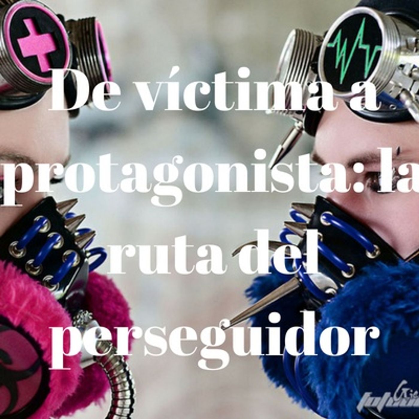 De víctima a protagonista