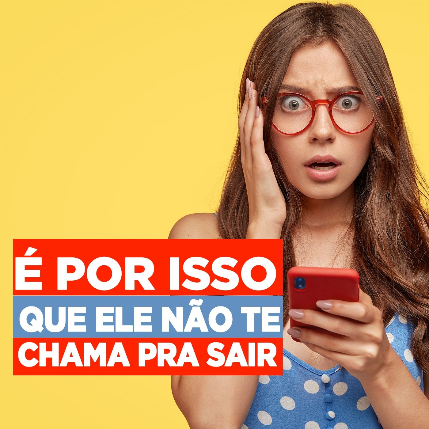 EP #82 - É por isso que ele não te chama pra sair