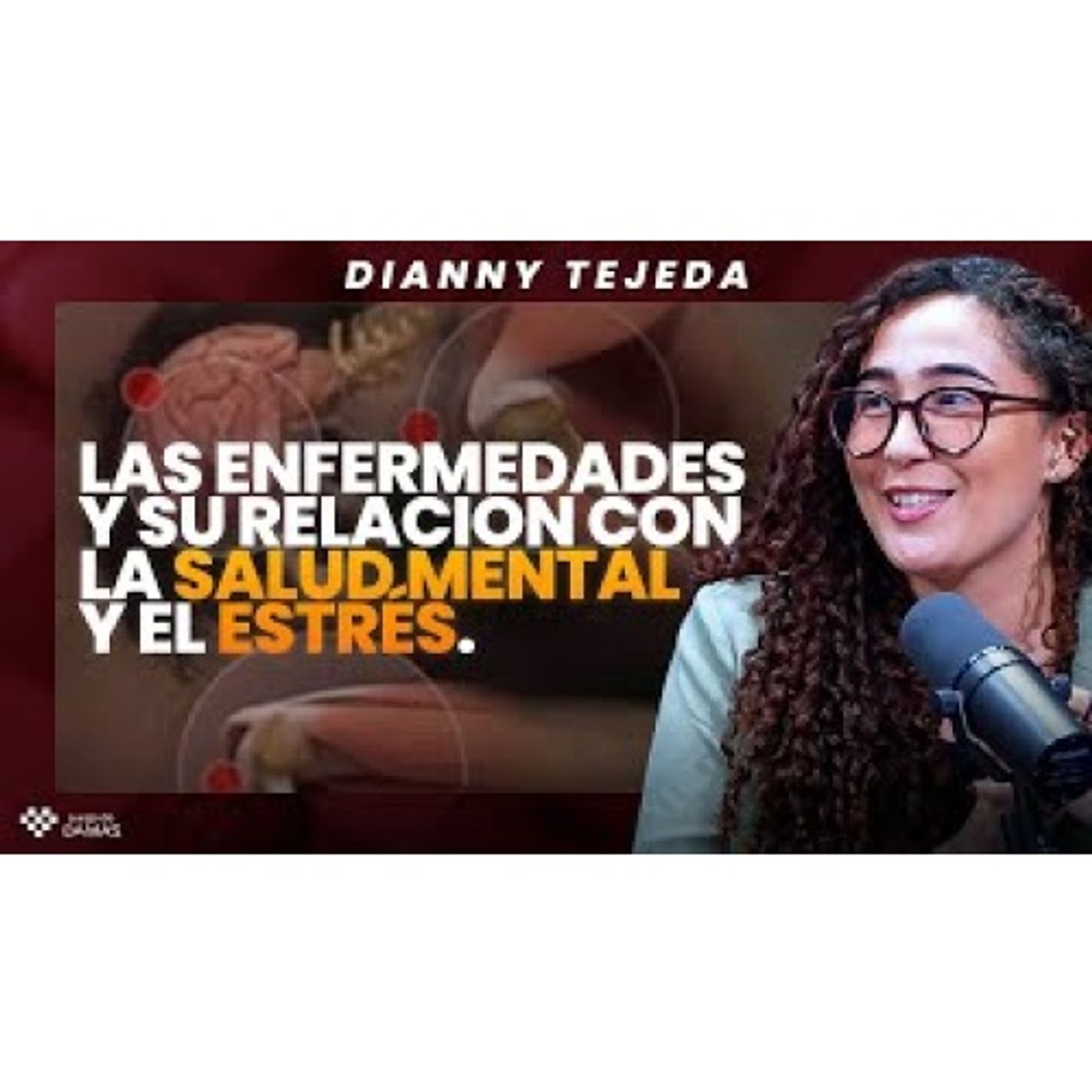 Las enfermedades y su relación con la salud mental y el estrés (Somatización) - Dianny Tejeda episode artwork
