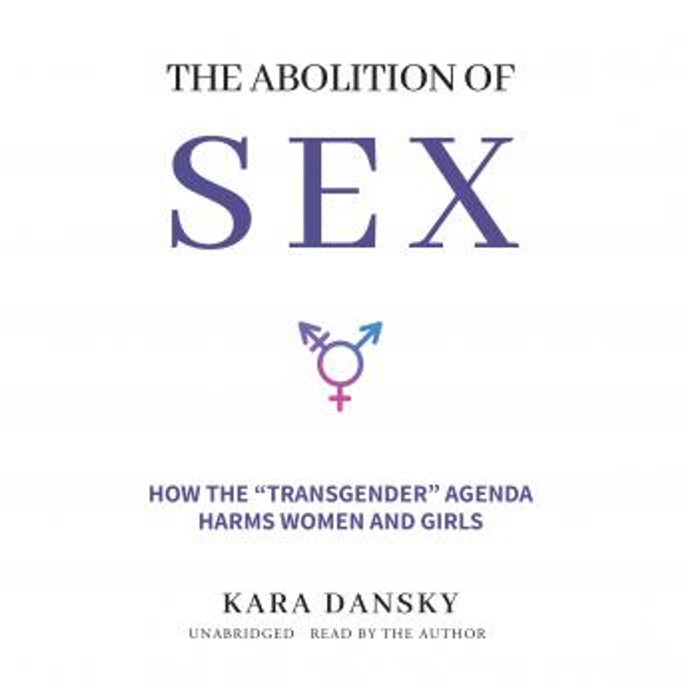 The Abolition of Sex: How the “Transgender” Agenda Harms Women and Girls by Kara Dansky episode artwork
