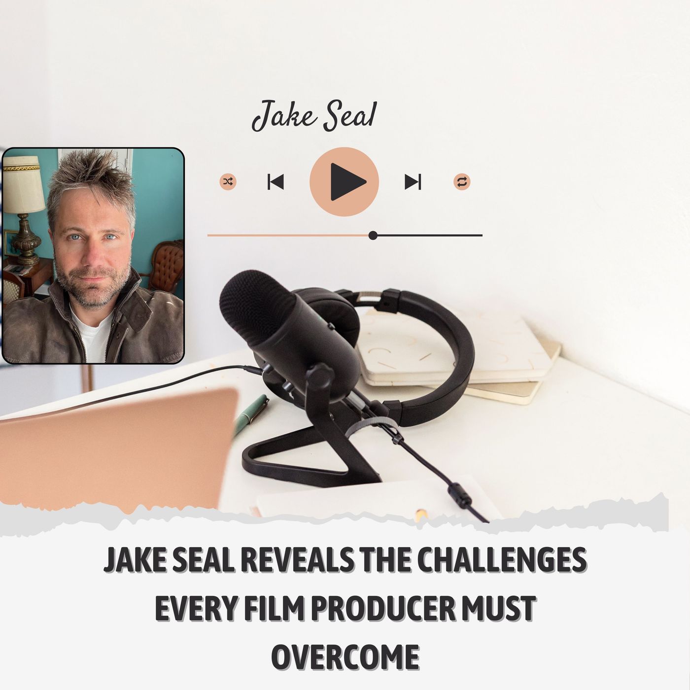 Jake Seal Reveals the Challenges Every Film Producer Must Overcome