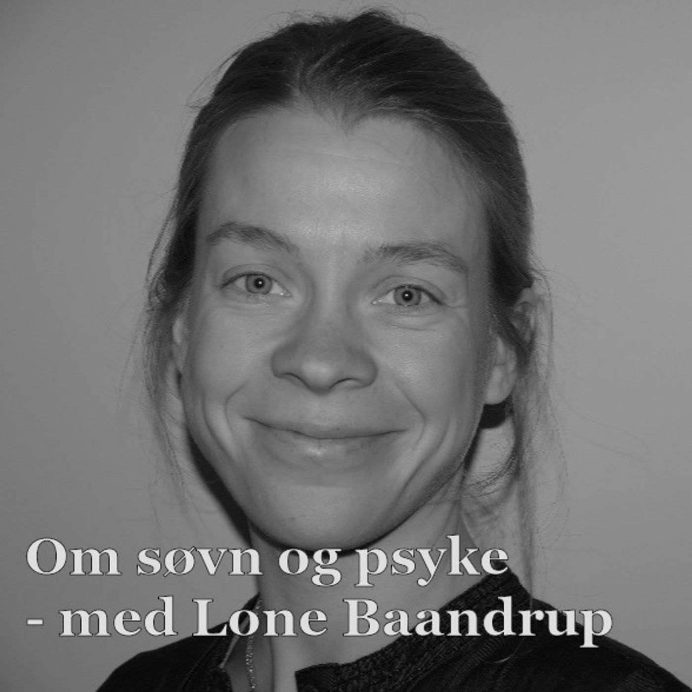 7 Om søvn og psyke - med dr. med. Lone Baandrup