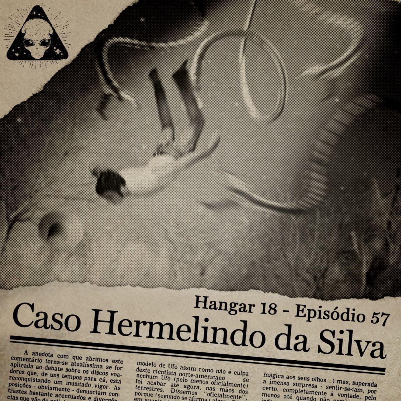 Hangar 18 - Ep 057 - Caso Hermelindo da Silva