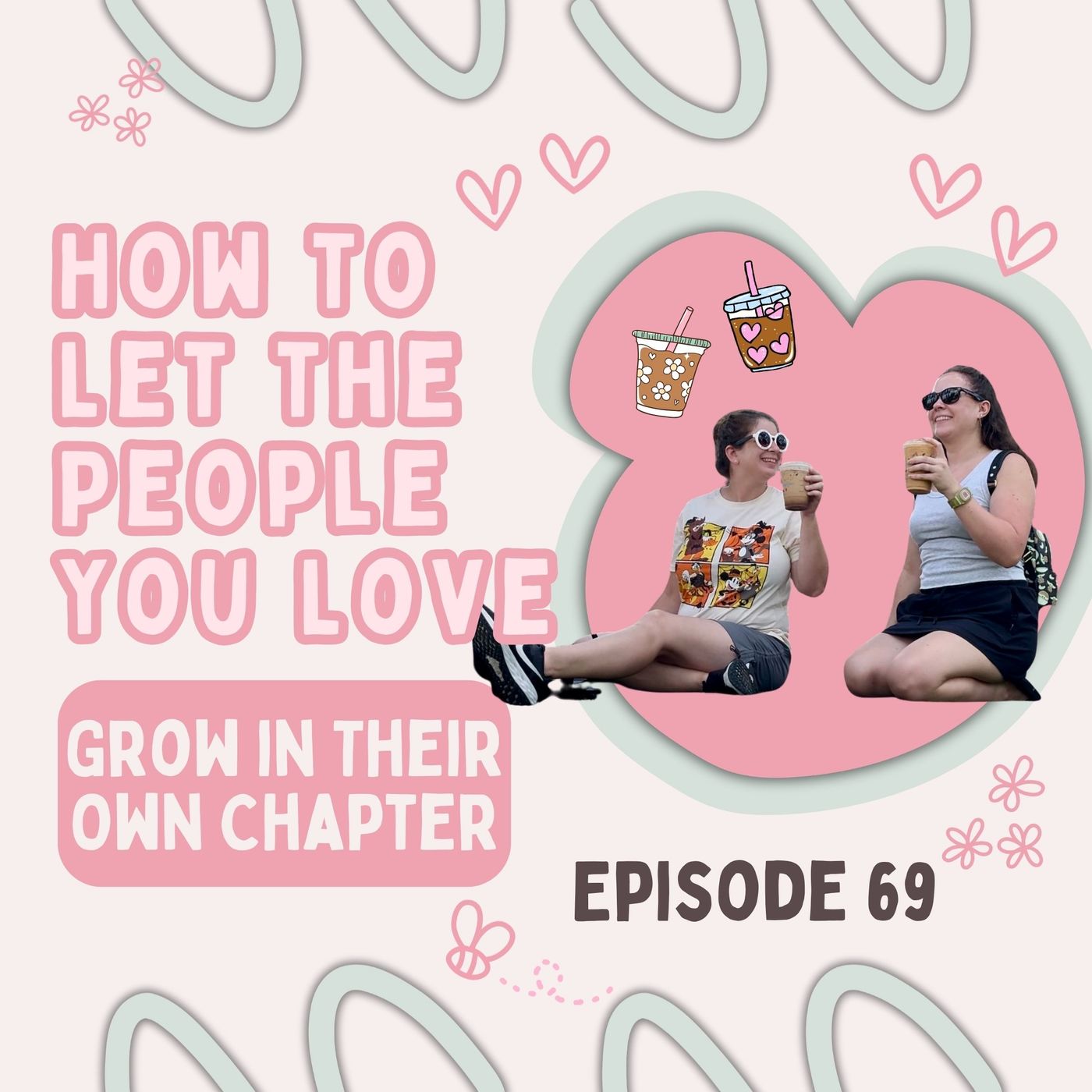 69: How to Let the People You Love Grow in Their Own Chapter
