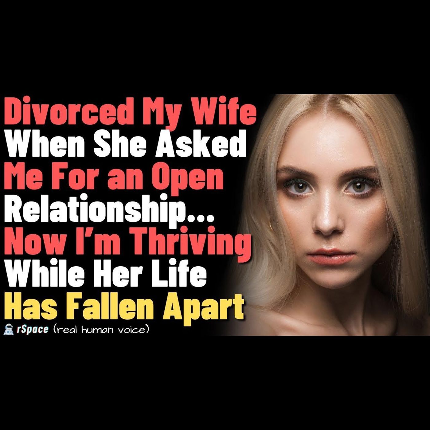 Divorced My Wife When She Asked Me For an Open Relationship... Now I’m Thriving While She's Failing episode artwork