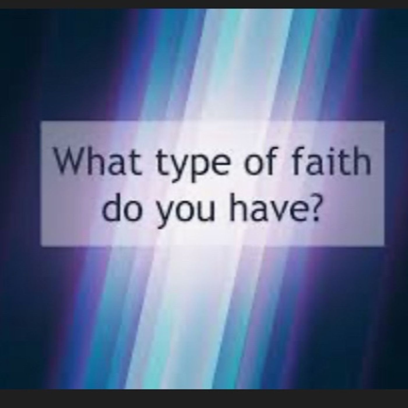 What type Faith do you have? episode artwork