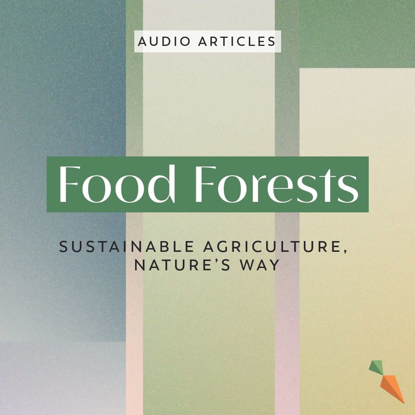Food Forests: Sustainable Agriculture, Nature’s Way | FoodUnfolded AudioArticle