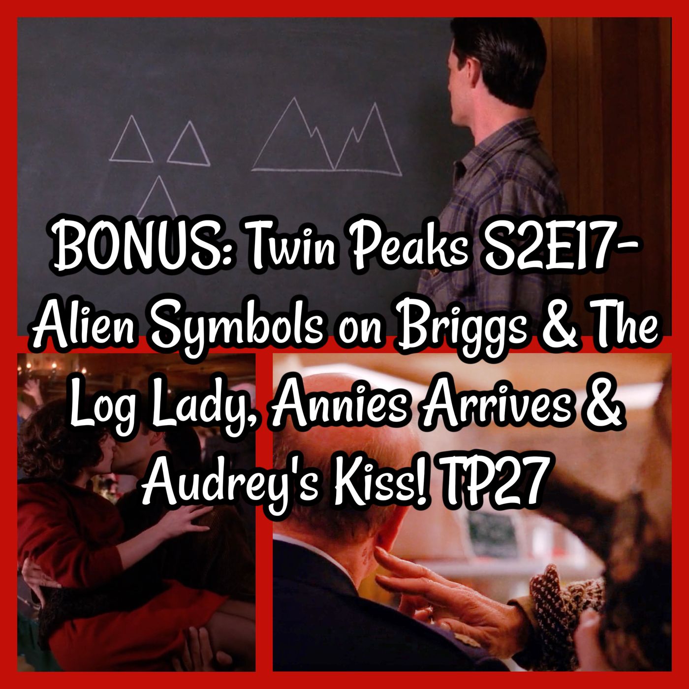 BONUS: Twin Peaks S2E17- Alien Symbols on Briggs & The Log Lady, Annies Arrives & Audrey's Kiss! TP27