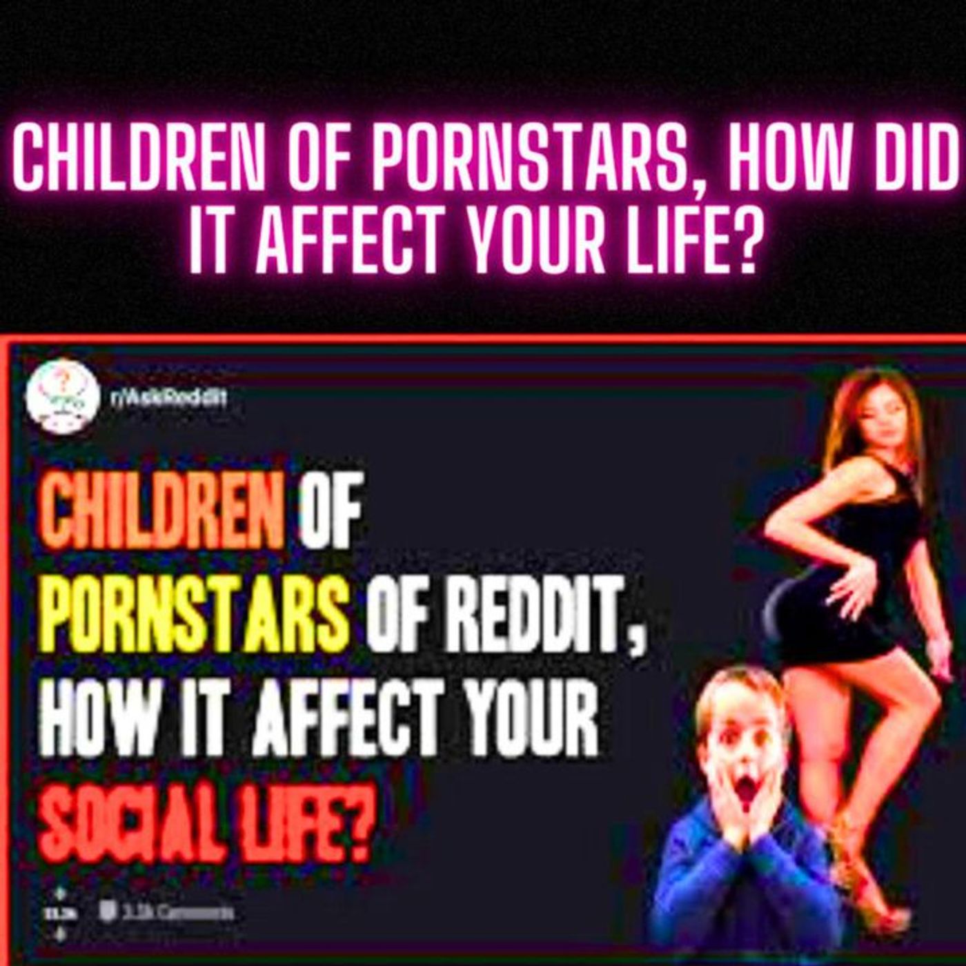 Children Of Pornstars, How Did It Affect Your Life? episode artwork