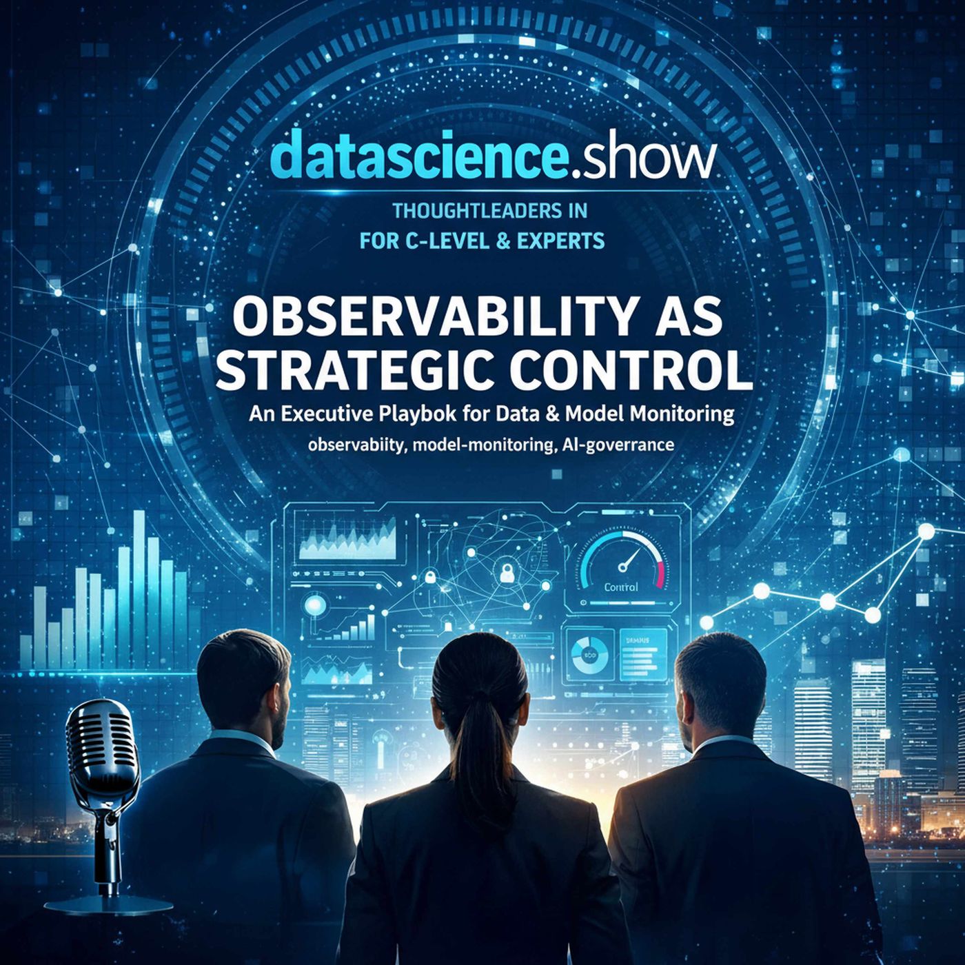 Observability as Strategic Control: An Executive Playbook for Data & Model Monitoring