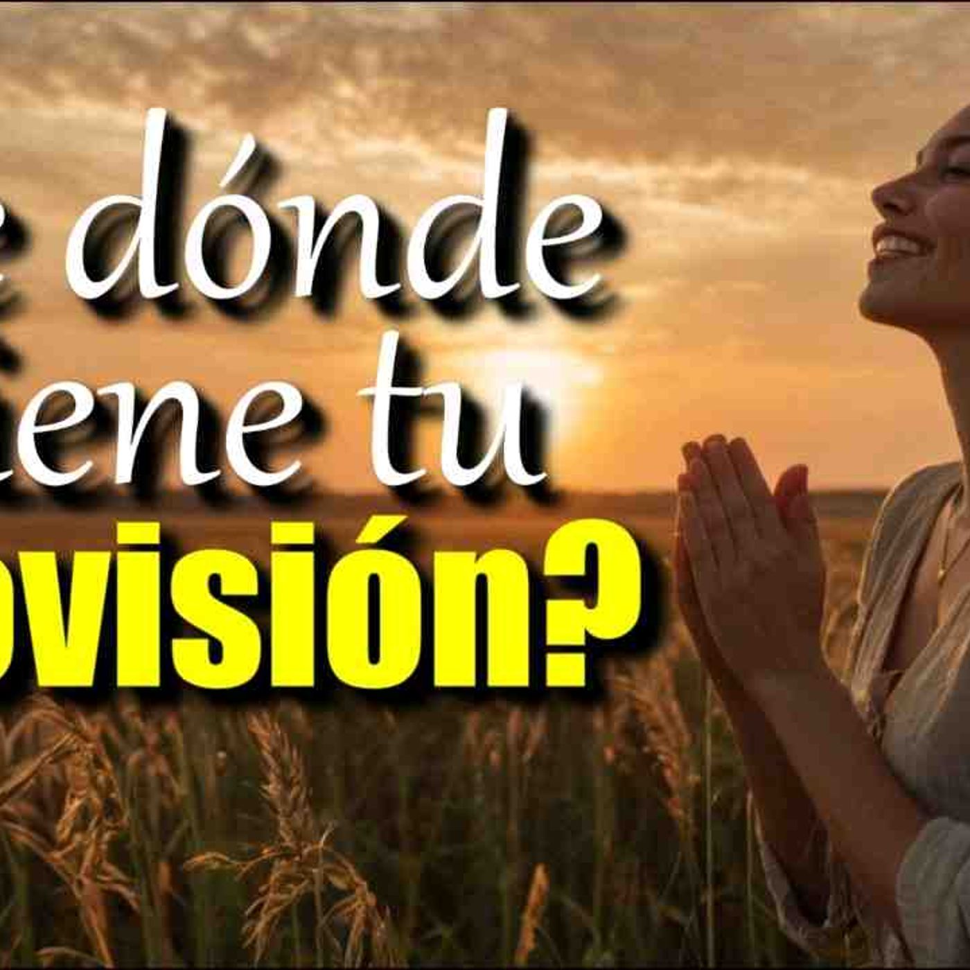 Dios Proveerá para tu necesidad _ Mensaje de fe y confianza en Dios _ Reflexion cristiana(MP3_160K) episode artwork