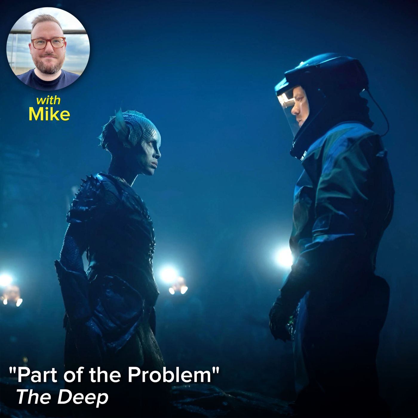 "Part of the Problem" (The Deep) with Mike "Part of the Problem" (The Deep) with Mike