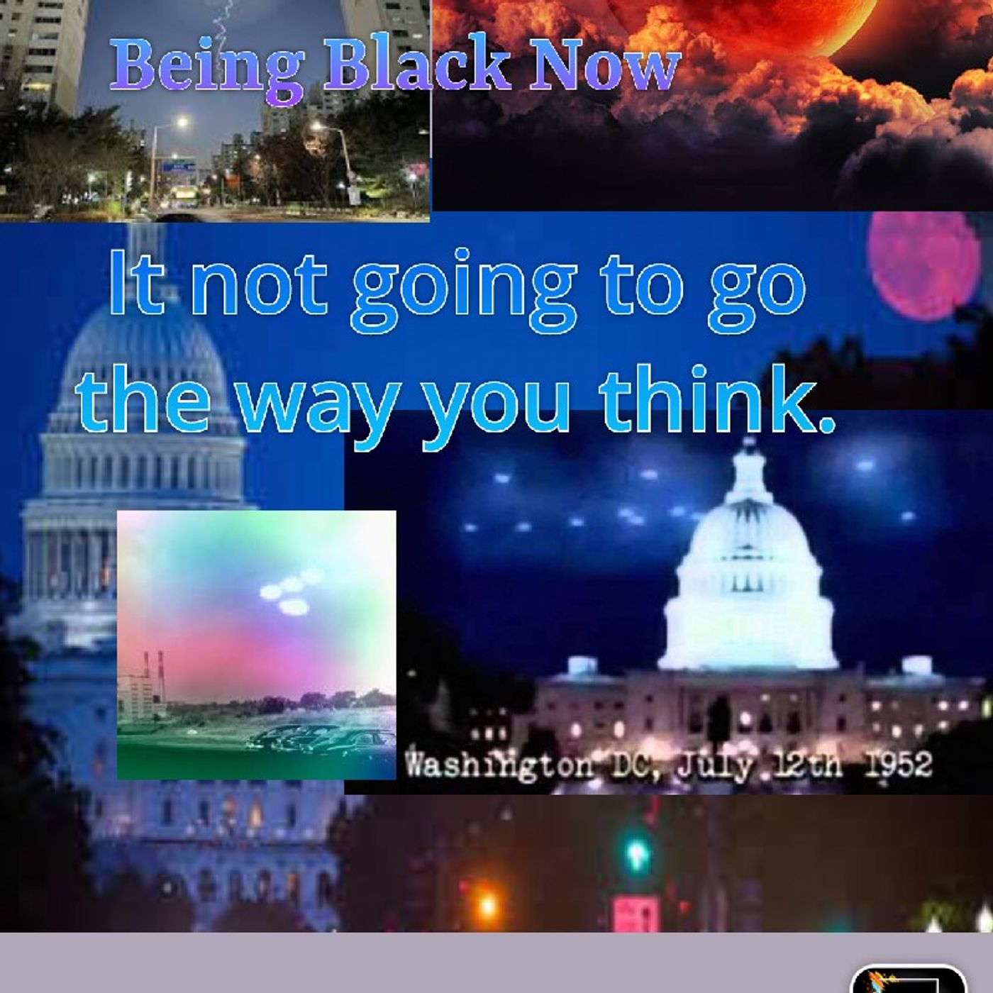 It is not going to go the way you think. - Being Black Now Podcast episode artwork