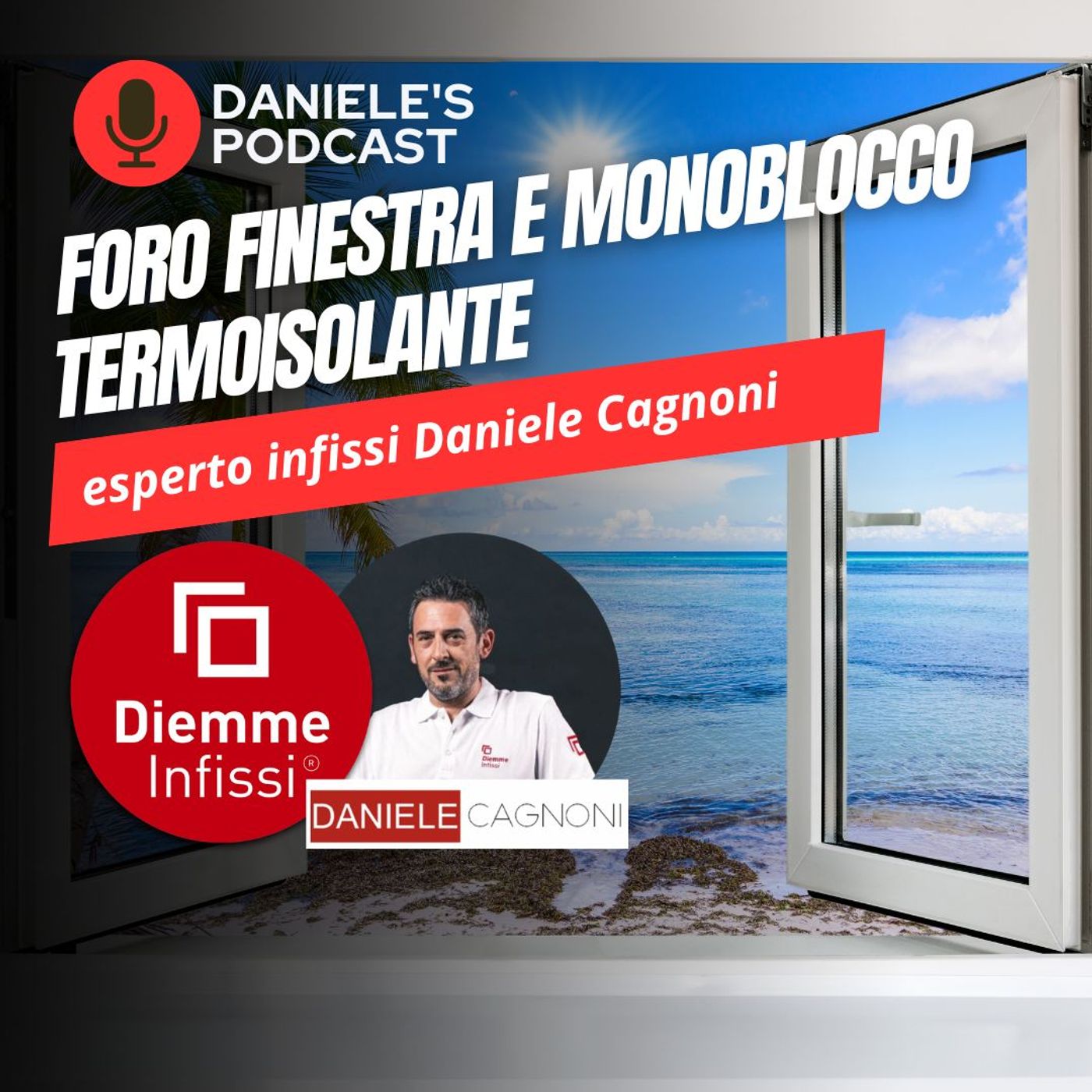 Scegliere Infissi è il Podcast di Daniele Cagnoni - SerramenTecnico - Tutorial Infissi e serramenti