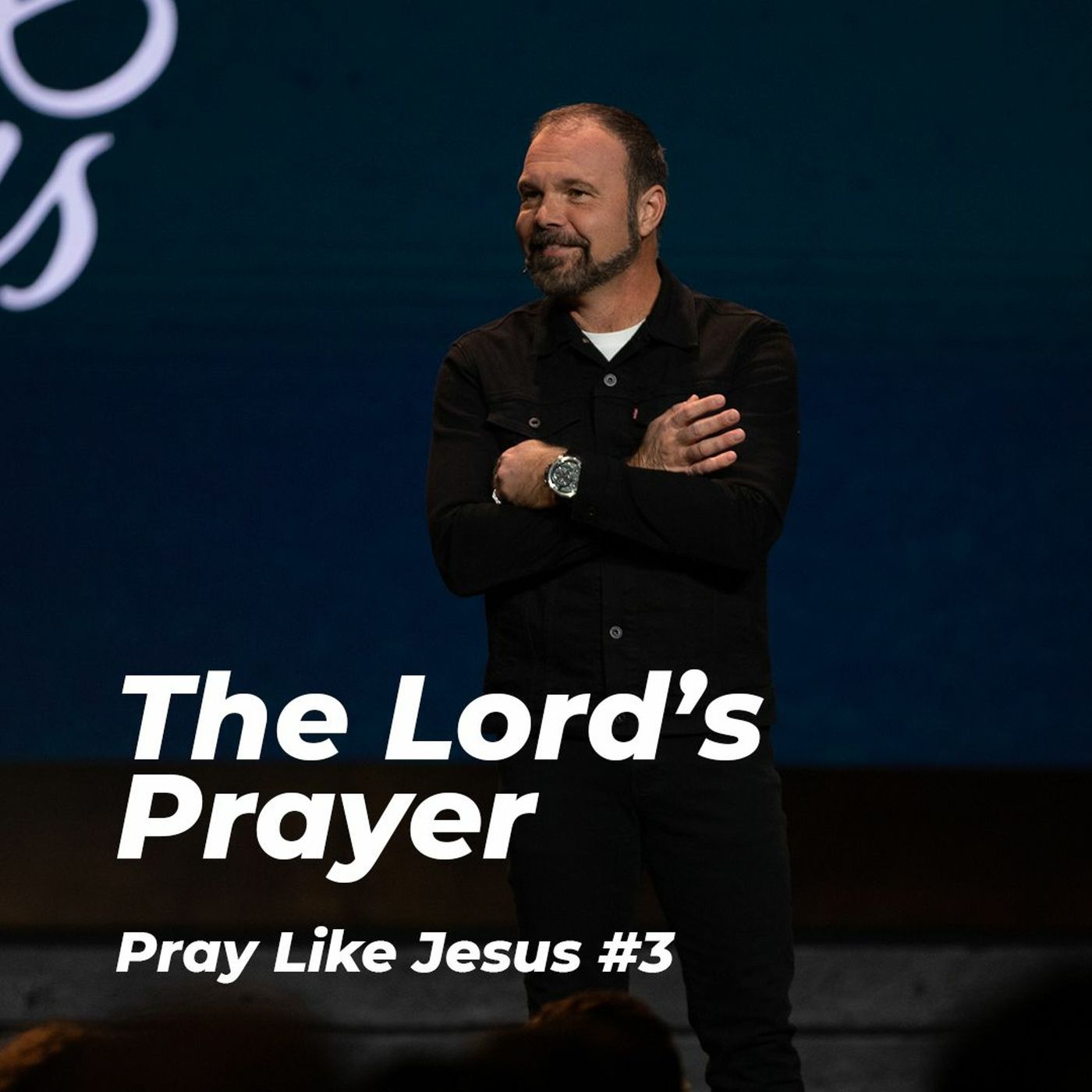 Pray Like Jesus #3 - The Lord's Prayer