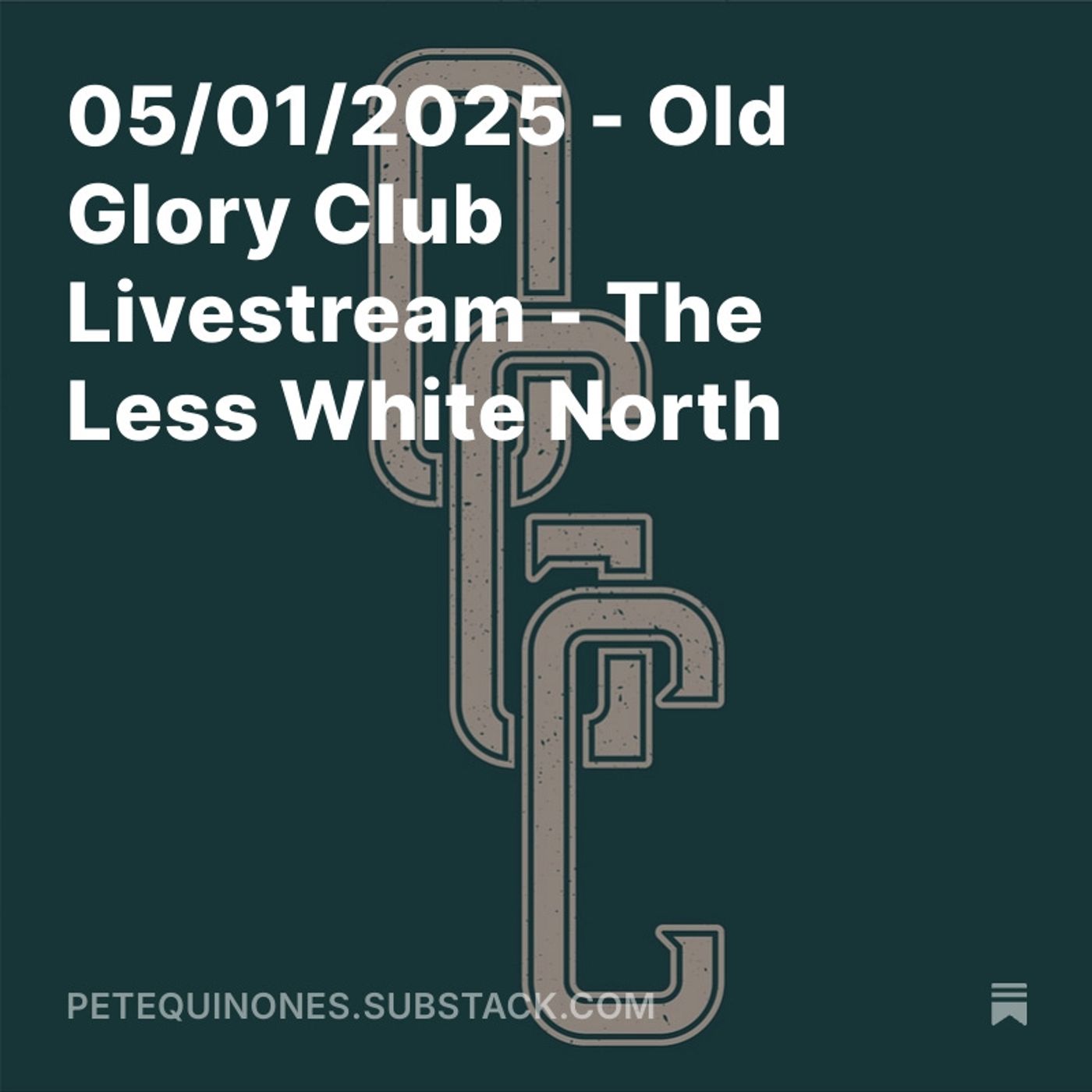 05/01/2025 - Old Glory Club Livestream - The Less White North