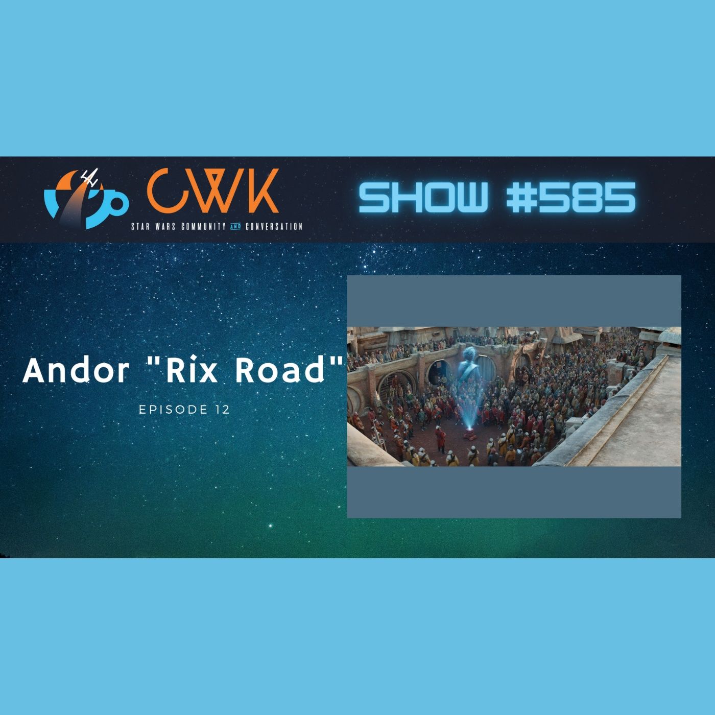 CWK Show #585: Andor- ”Rix Road”