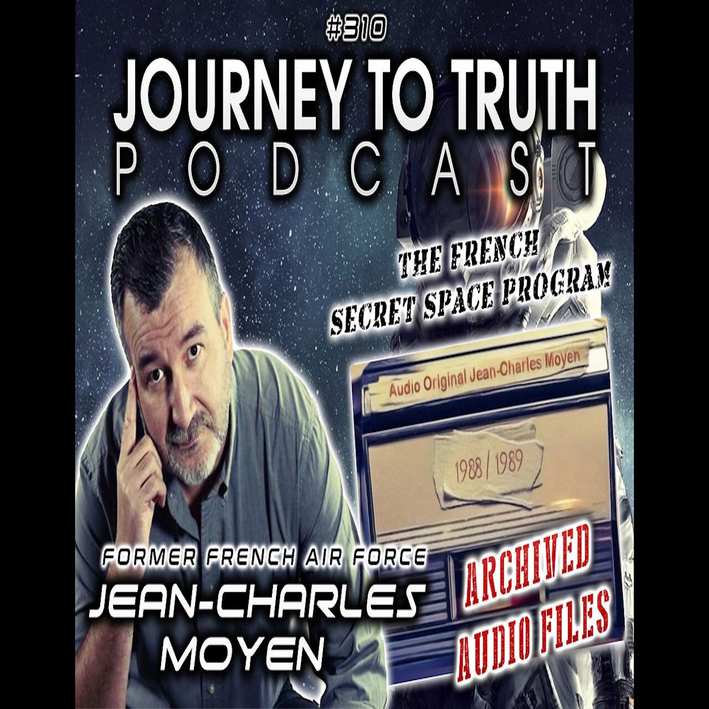 EP 310 | Jean-Charles Moyen | The French Secret Space Program - Archived Audio Files