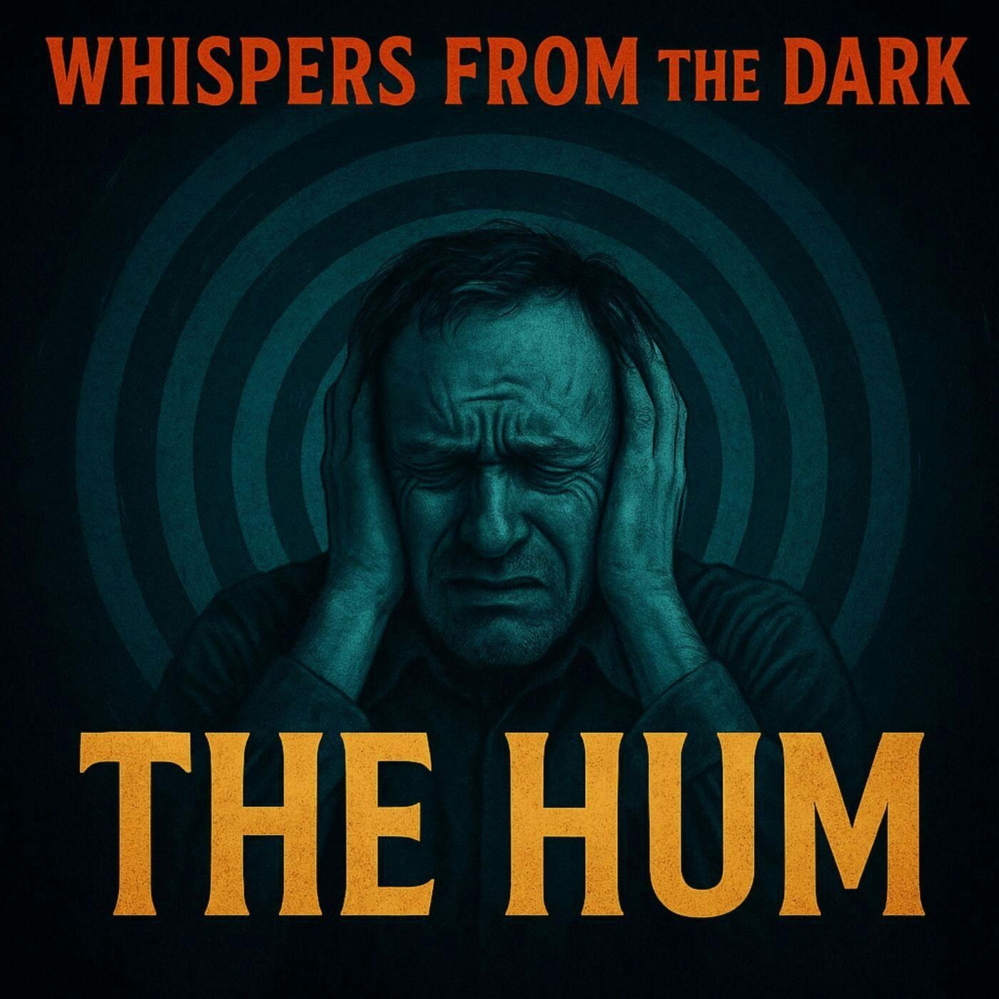 118: Whispers from the Dark: The Hum – Unexplained Global Noise, Sonic Torment & Descent into Madness