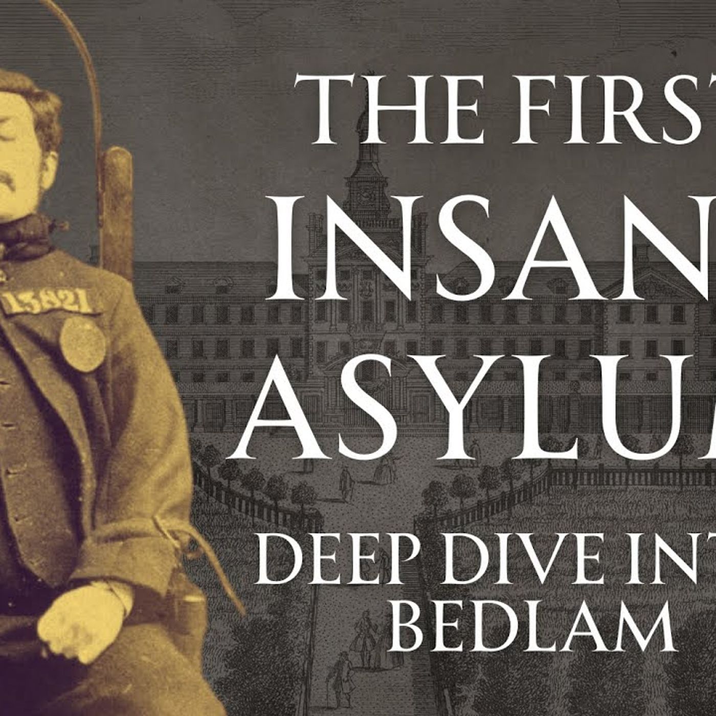 Bedlam, History's First Insane Asylum