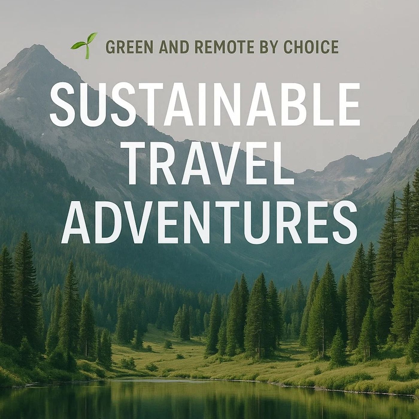 Green and Remote Sustainable Travel Adventures Beyond the Beaten Path episode artwork