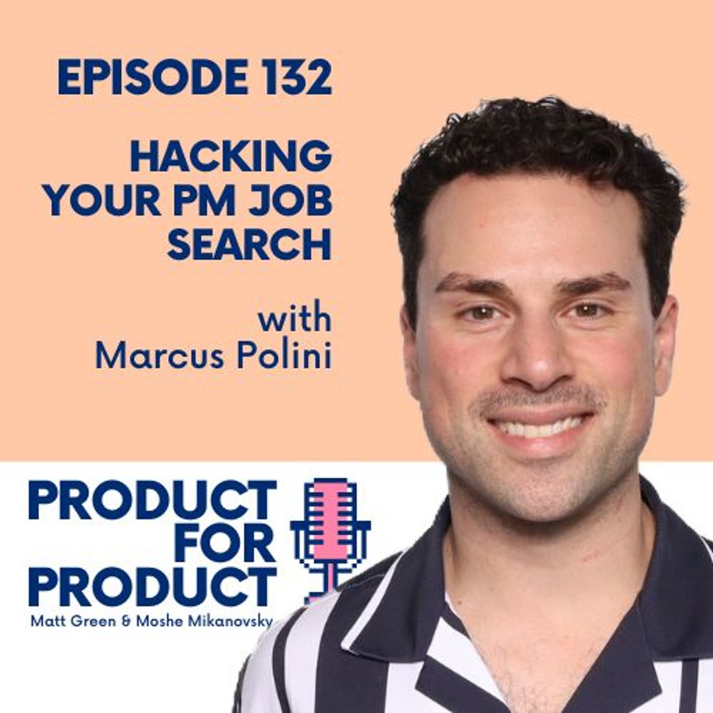 cover of episode EP 132 - Hacking Your PM Job Search with Marcus Polini