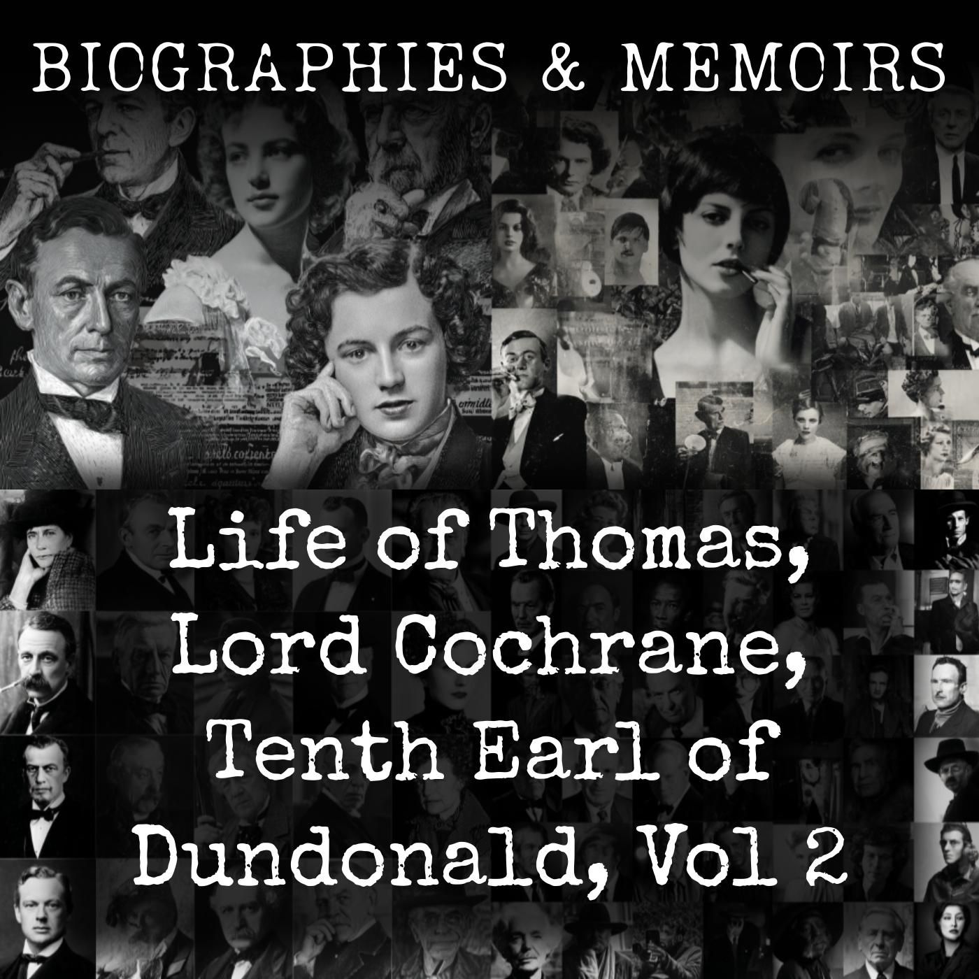Life of Thomas, Lord Cochrane, Tenth Earl of Dundonald, Vol 2