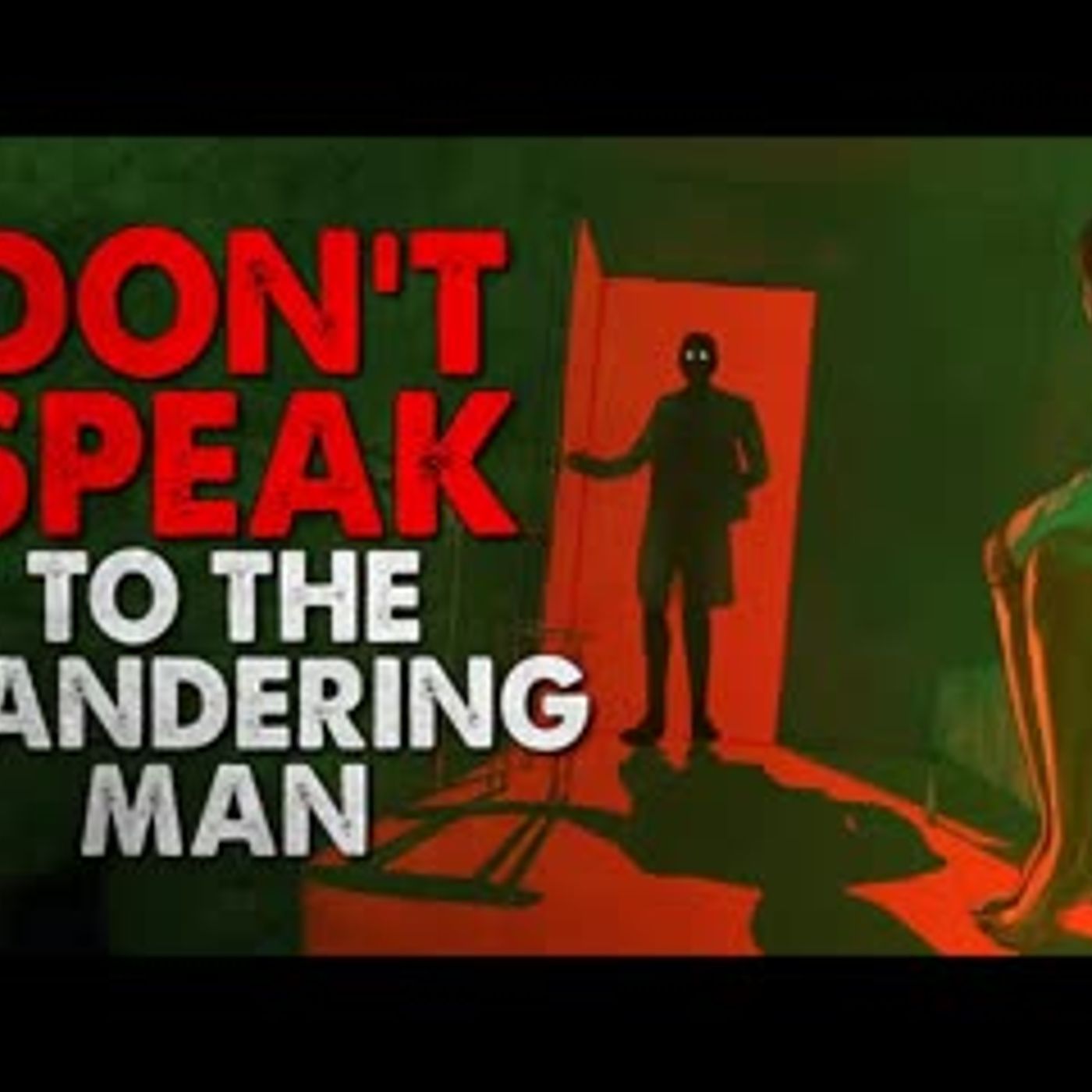 "Don't speak to The Wandering Man" Creepypasta