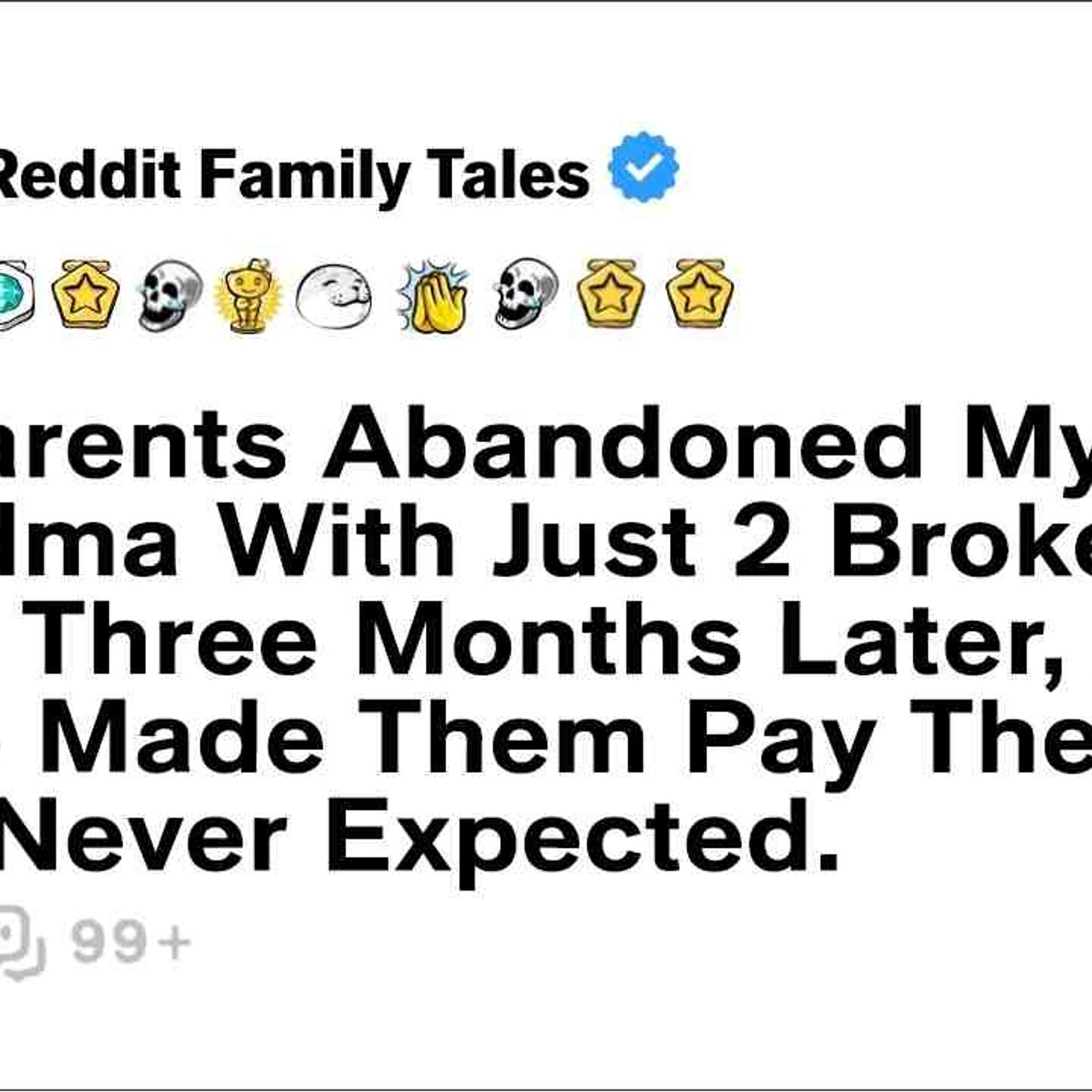 My Parents Abandoned My Grandma With Just 2 Broken Bags. Three Months Later... - Reddit Family Tales episode artwork