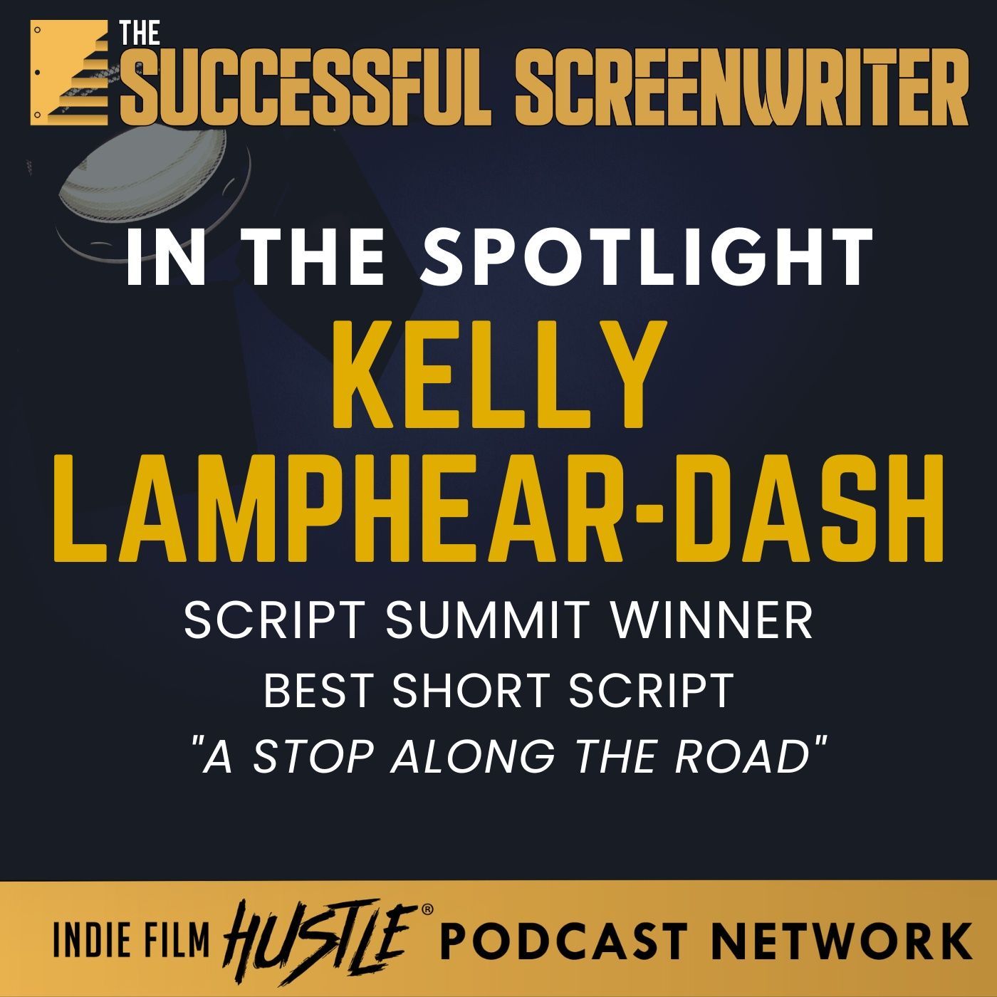 Ep 203 - Award-Winning Brilliance: Kelly Lamphear-Dash on 'A Stop Along the Road' Script Summit 2023 episode artwork