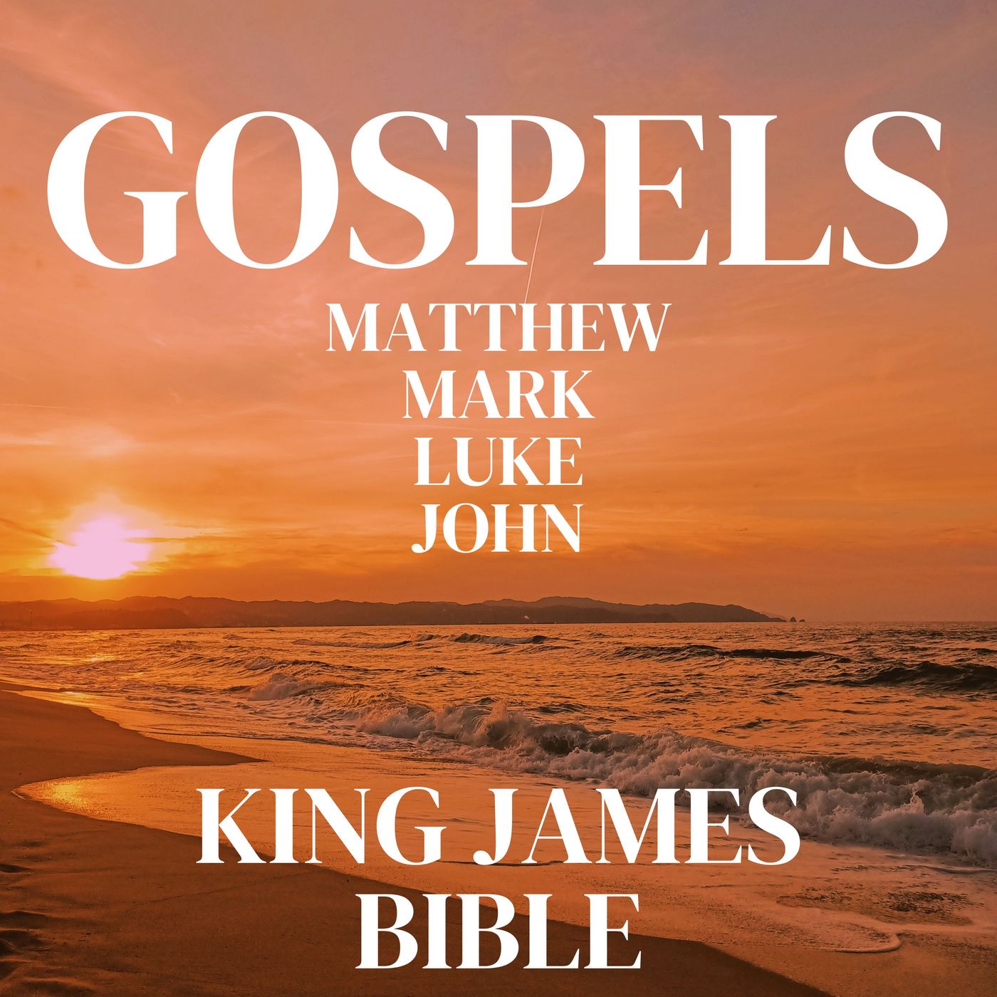 Gospels: Matthew, Mark, Luke John - King James Bible