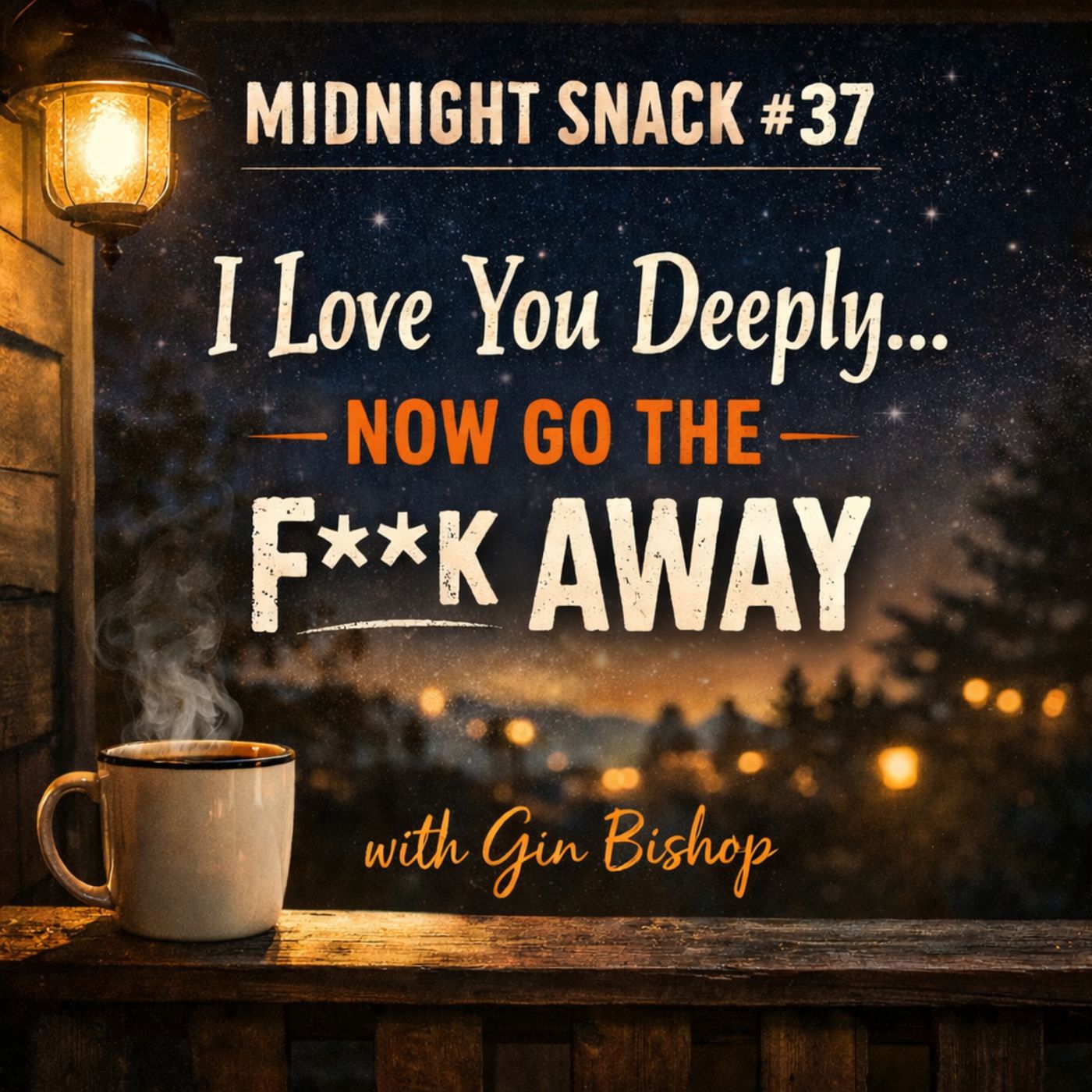 Midnight Snack E37: I Love You Deeply… Now Go the F**k Away episode artwork
