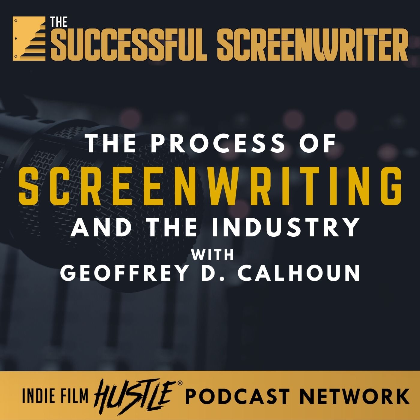 The Successful Screenwriter with Geoffrey D Calhoun: Screenwriting Podcast
