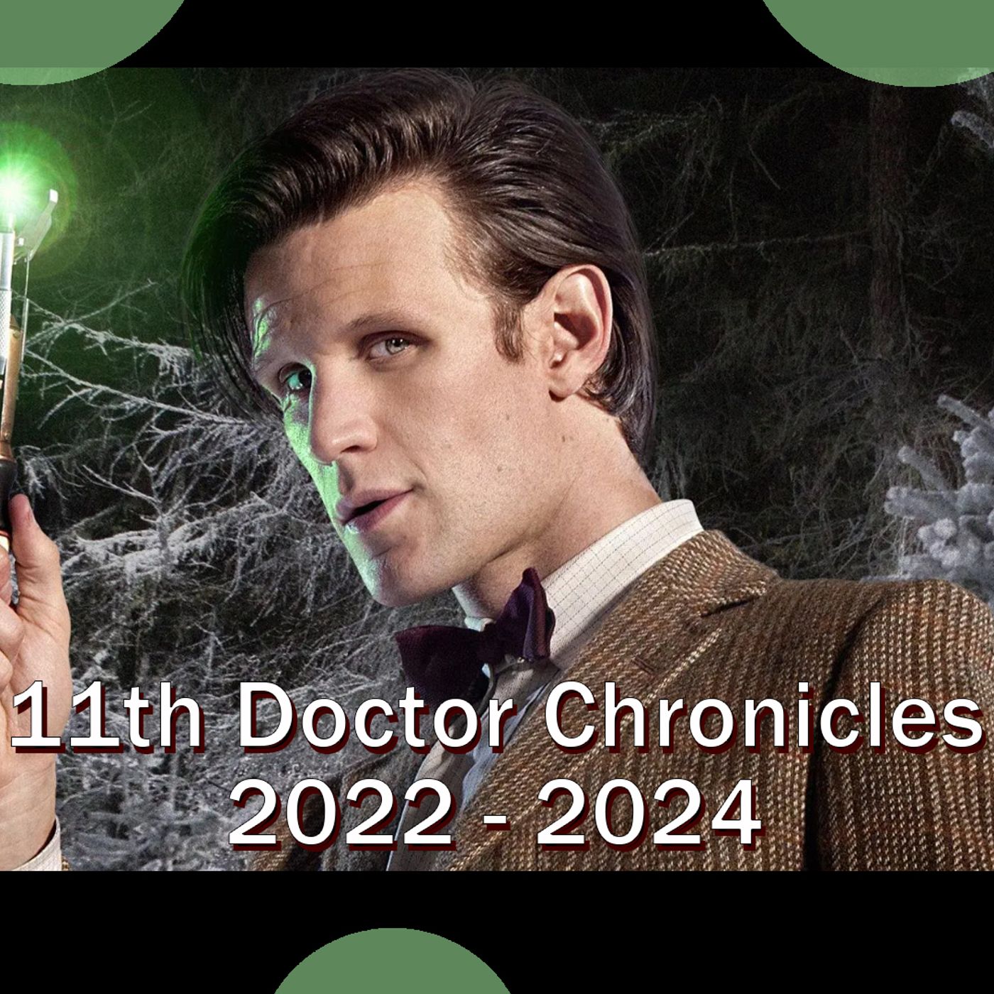 11th Doctor Chronicles 2022 - 2024 Recap episode artwork