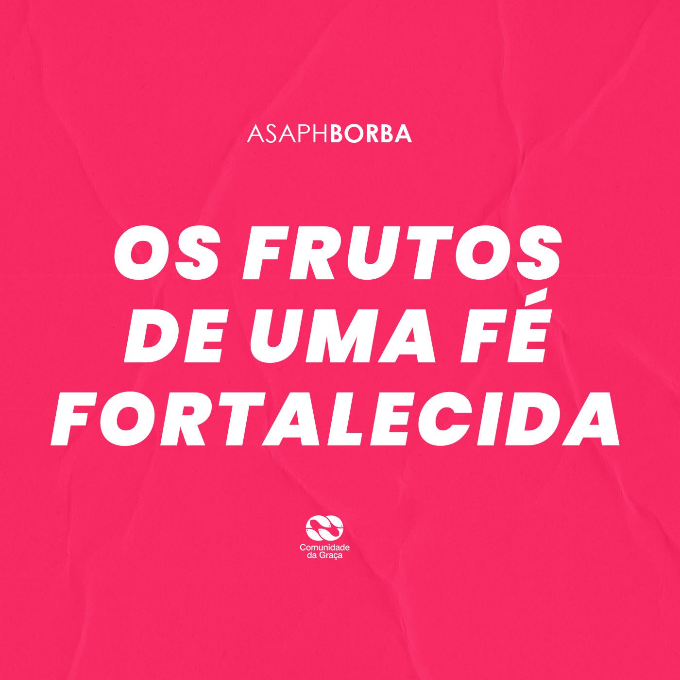 OS FRUTOS DE UMA FÉ FORTALECIDA // Asaph Borba episode artwork