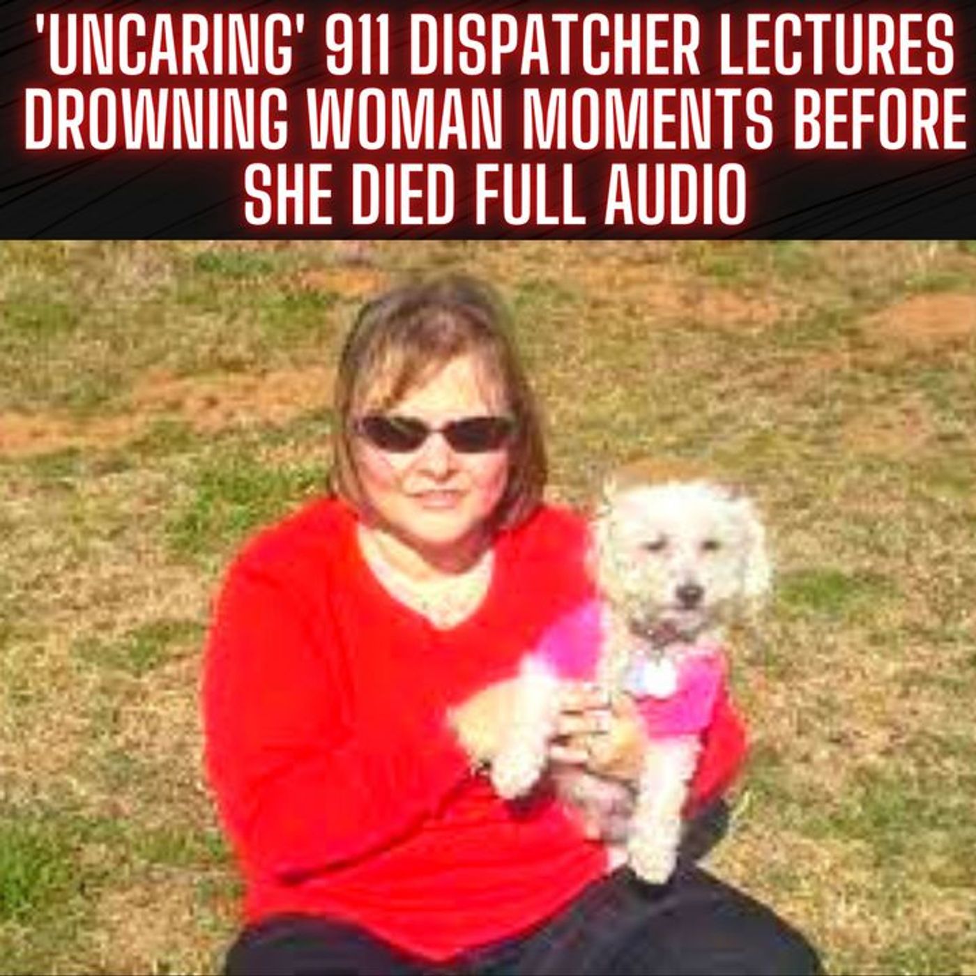 911 dispatcher lectures drowning woman moments before she died FULL AUDIO