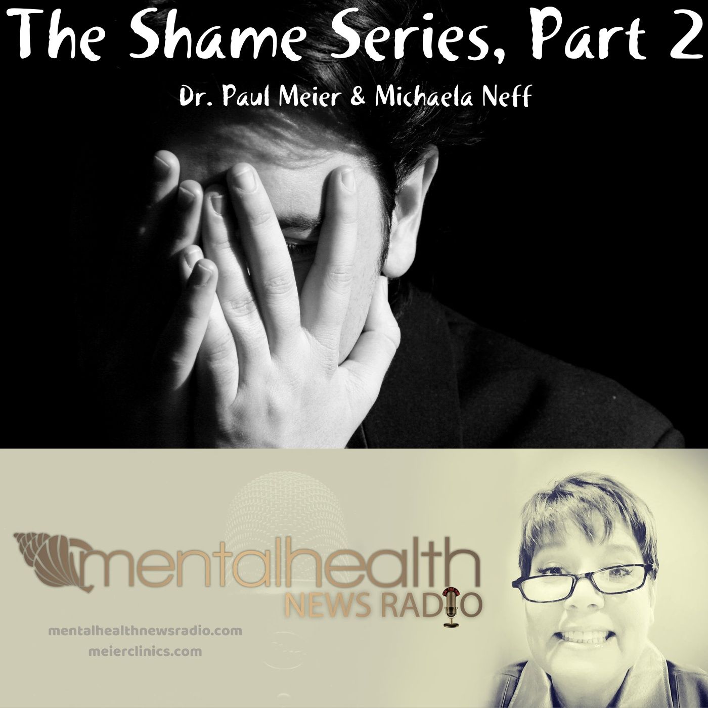 Mental Health News Radio - The Shame Series with Dr. Paul Meier Part 2