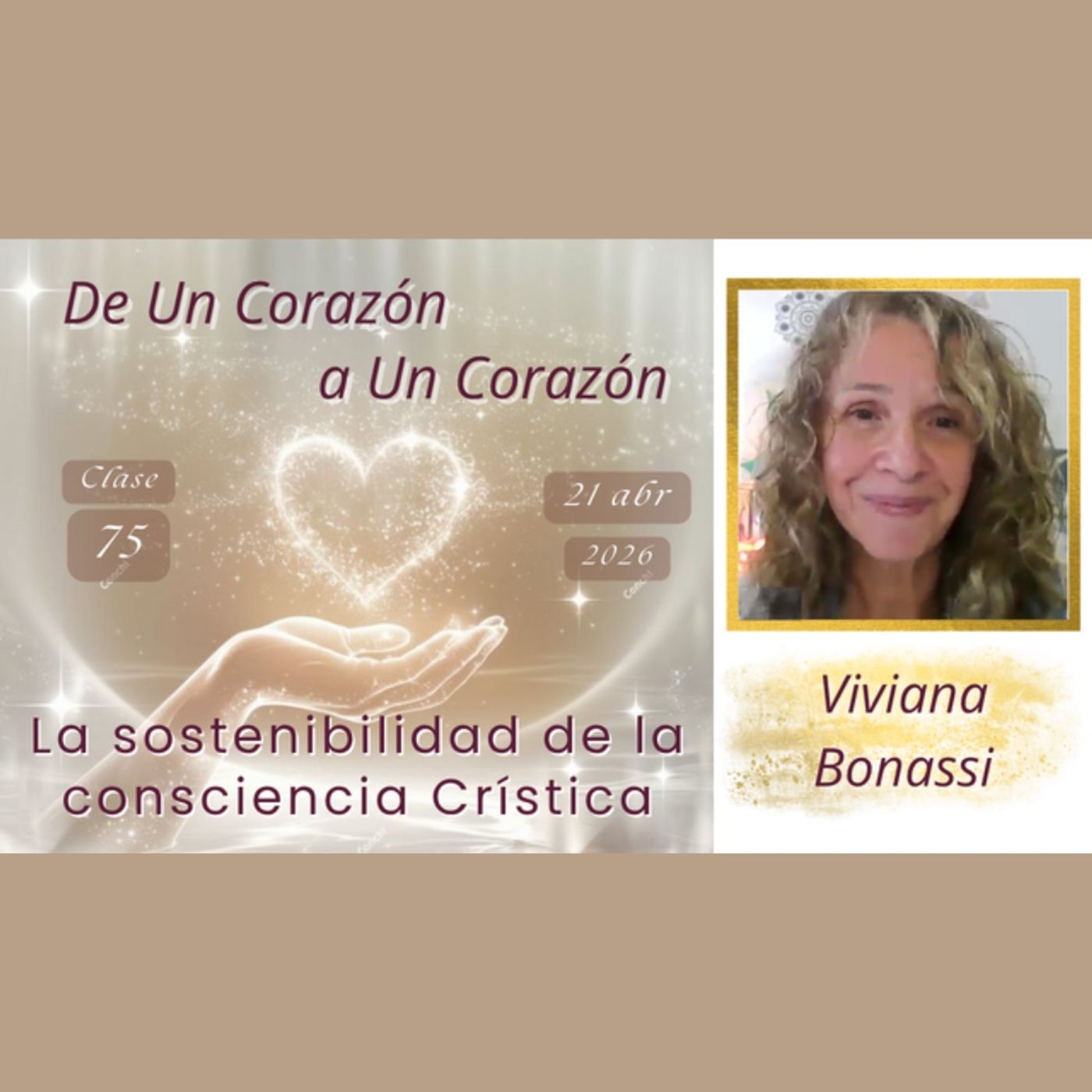 Clase 75 - La sostenibilidad de la consciencia Crística - Viviana Bonassi - De Un Corazón a Un Corazón - 21 abr 2026