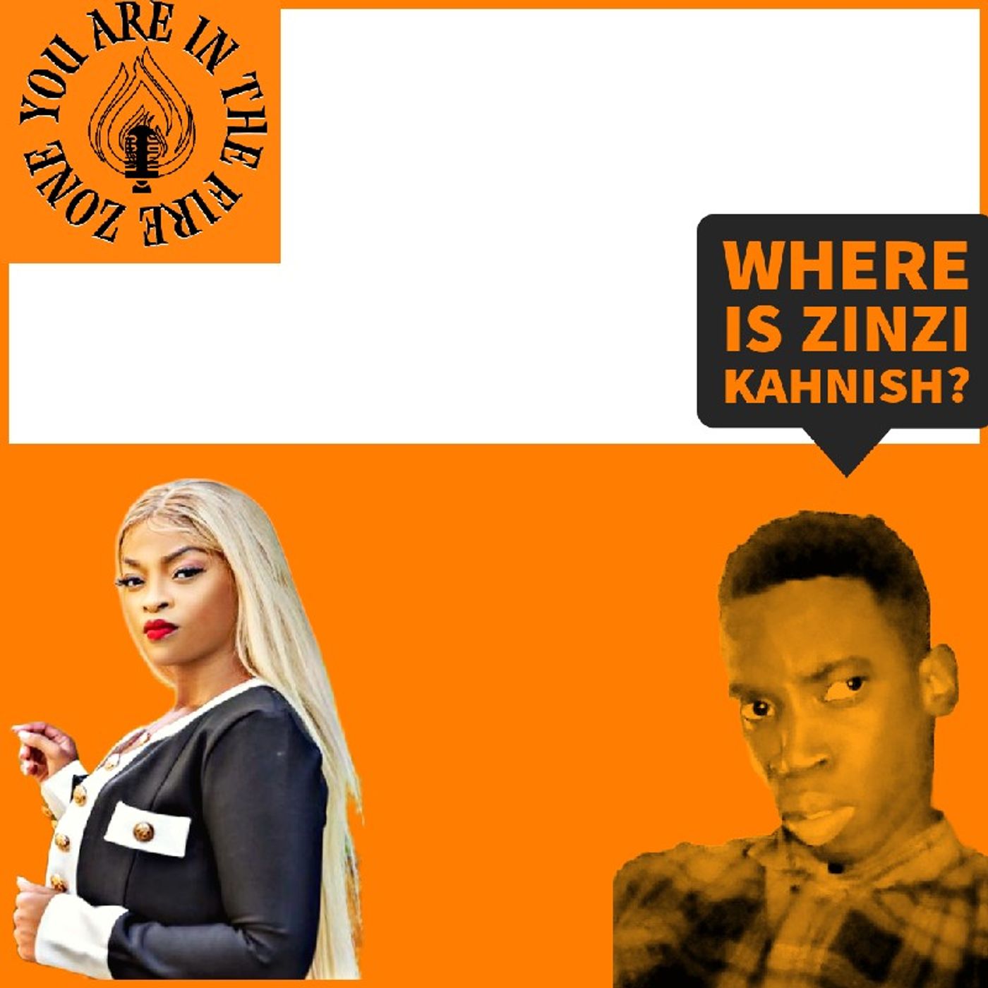 Episode 10 - You are in the fire zone Where is Zinzi Kahnish? episode artwork