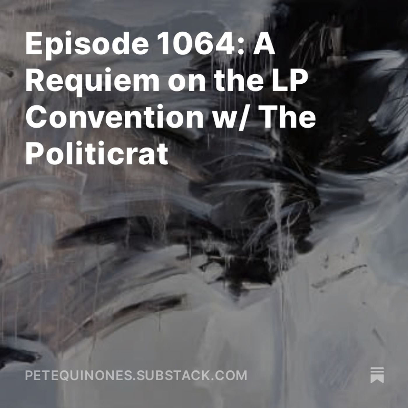 Episode 1064: A Requiem on the LP Convention w/ The Politicrat