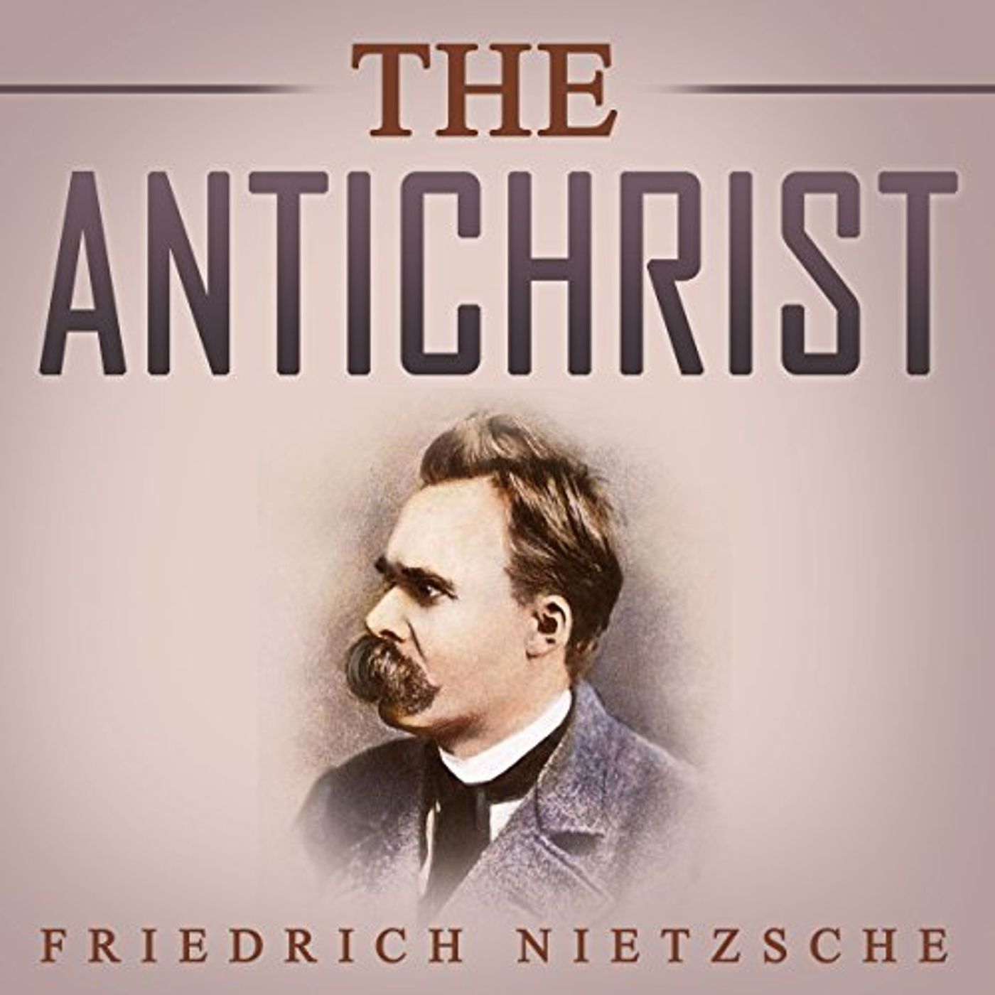 The Antichrist by Friedrich Nietzsche.