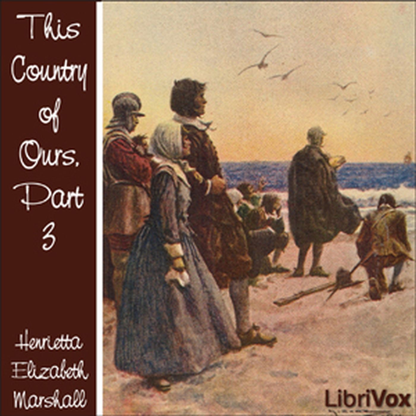 This Country of Ours, Part 3, by Henrietta Elizabeth Marshall.
