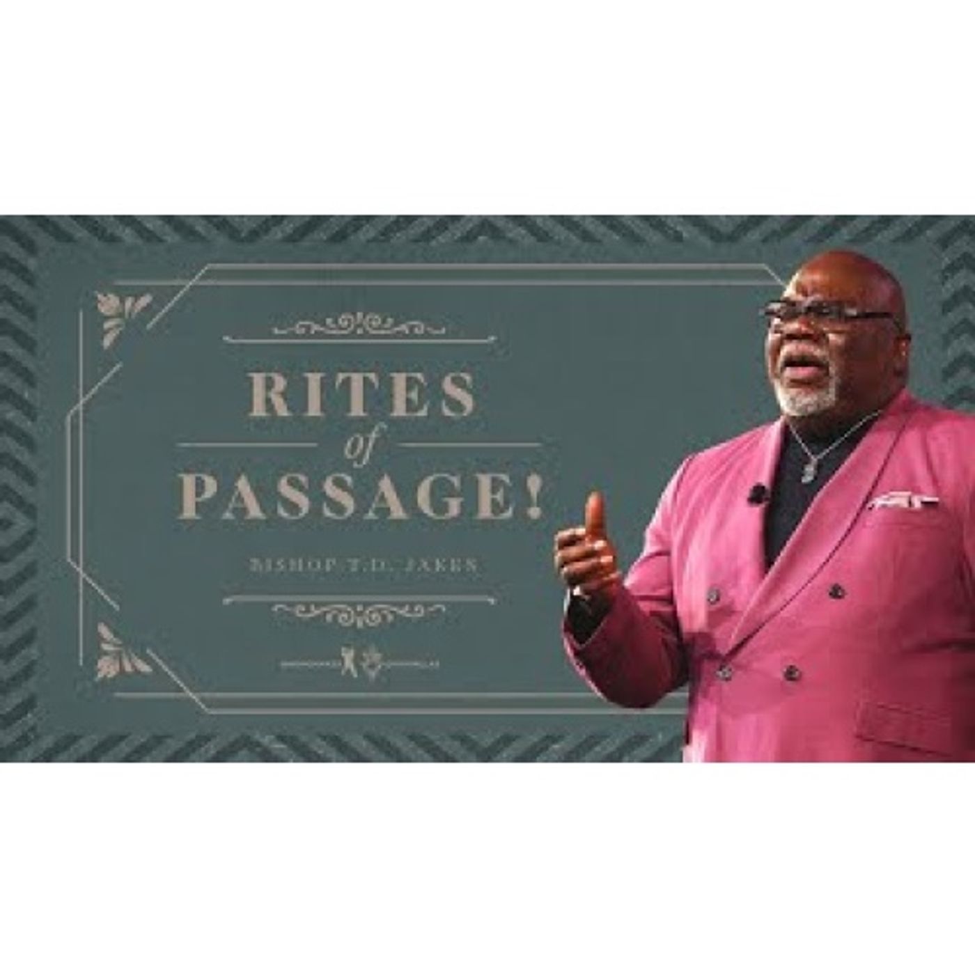 Bishop T.D. Jakes - Rites of Passage