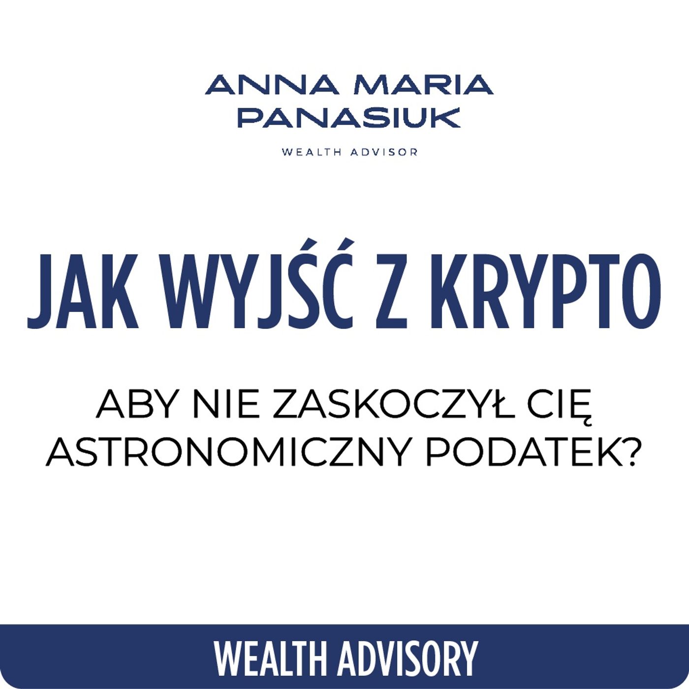 NO 101. Jak wyjść z KRYPTO, aby nie zaskoczył Cię astronomiczny podatek? | Anna Maria Panasiuk episode artwork