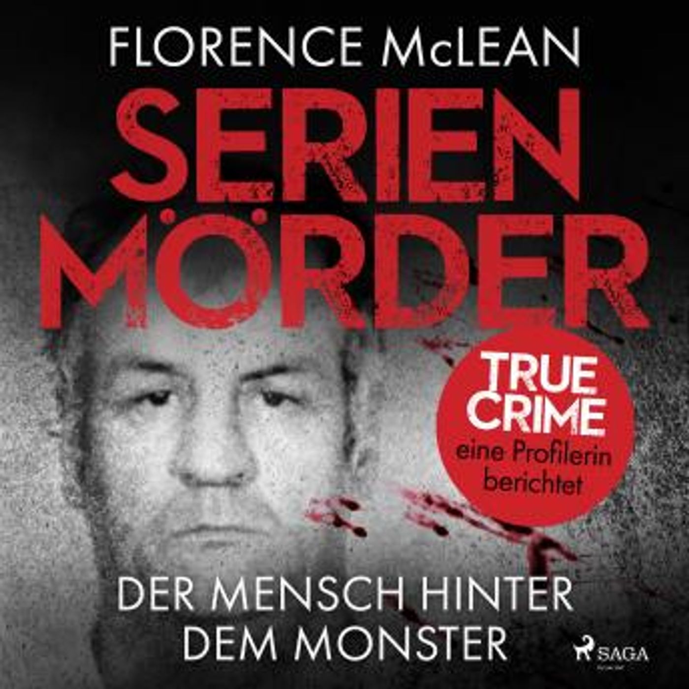 [German] - Serienmörder - Der Mensch hinter dem Monster: True Crime - Eine Profilerin berichtet by Florence Mclean episode artwork
