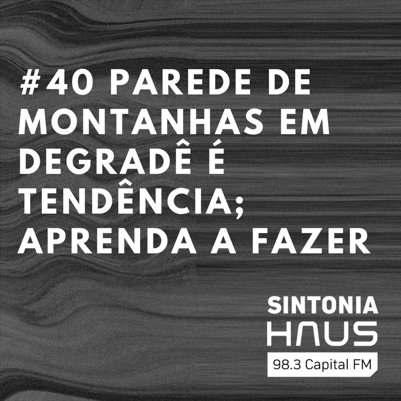 Parede de montanhas em degradê é tendência na decoração; aprenda a fazer | Sintonia HAUS #40 episode artwork