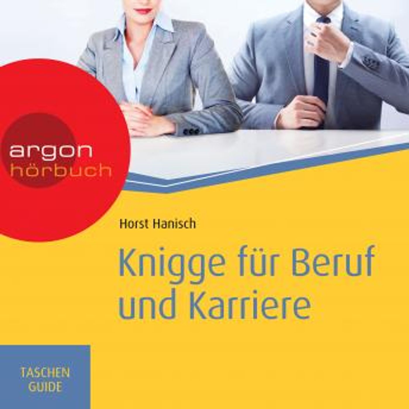 [German] - Knigge für Beruf und Karriere - Haufe TaschenGuide (Ungekürzte Fassung) by Horst Hanisch episode artwork